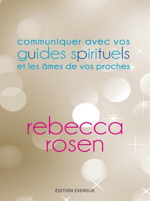 cover image of Communiquer avec vos guides spirituels et les âmes de vos proches
